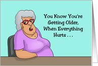 Humorous Getting Older Birthday When Everything Hurts card