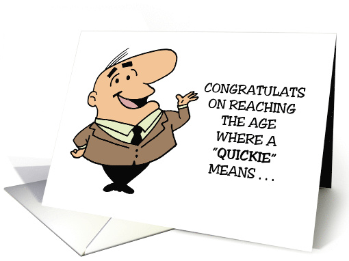 Humorous Getting Older Birthday A Quickie Means A 15 Minute Nap card