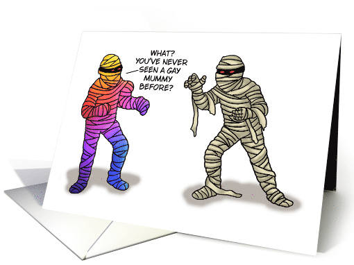 Humorous Gay Halloween You've Never Seen A Gay Mummy Before card