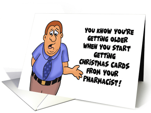 Humorous Getting Older Birthday Your Pharmacist Sends You... (1948116)