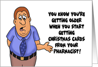 Humorous Getting Older Birthday Your Pharmacist Sends You Christmas card