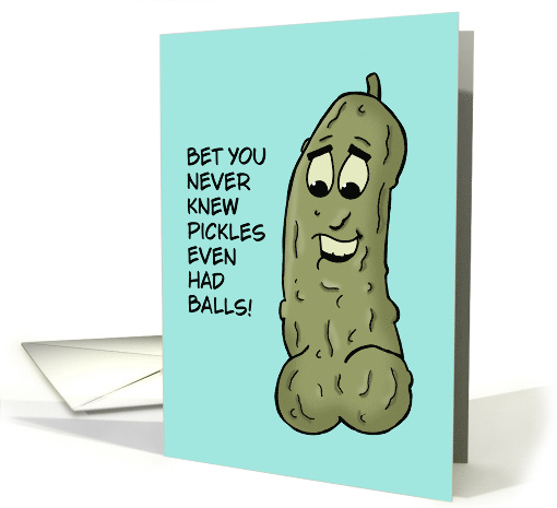 Humorous Adult Pickle Ball Themed Never Knew Pickles Had BAlls card