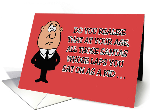Funny Christmas All Those Santas Whose Laps You Sat On card (1954462)