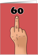 Funny Adult 60th Birthday With Hand Giving The Finger card