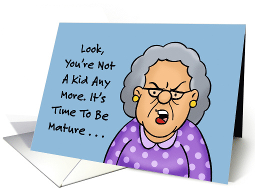 Humorous Birthday You're Not A Kid Anymore Be Mature card (1985274)