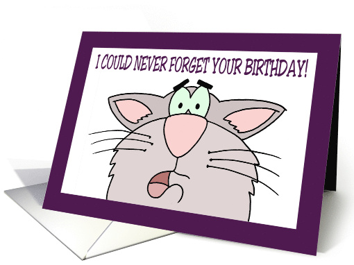 Humorous Birthday With Cartoon Cat I Could Never Forget card (1987256)