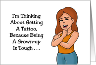 Humorous Friendship I&rsquo;m Thinking About Getting A Tattoo card