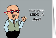 Humorous Getting Older Birthday Welcome To Middle Age card