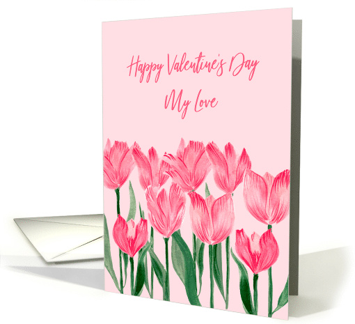 Happy Valentines Day My Love Pink Tulips Garden card (1902056)