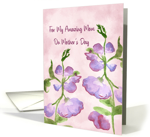 For My Amazing Mom Sweet Pea Flowers Mothers Day card (1922784)