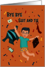A Retired Man Saying Bye Bye Suit and Tie card