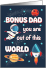 Fathers Day Bonus Dad Out of This World Space card