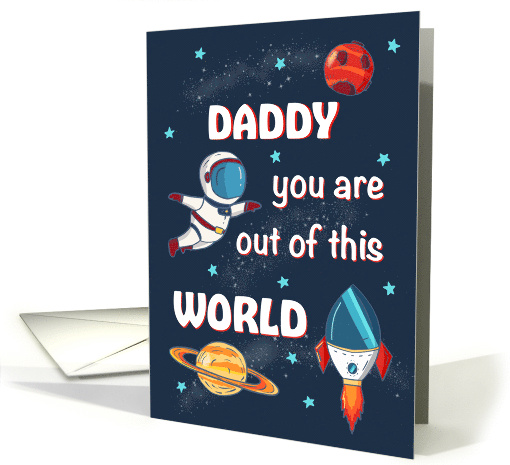 Fathers Day Daddy Out of This World Space card (1923018)