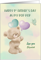 1st Father Day to my Pop Pop Custom Name Bear with Balloons card