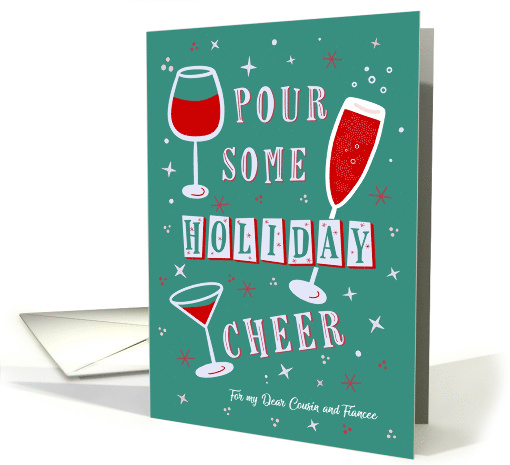 Holiday Toast Pour Some Cheer Toast Glasses Cousin and Fiancee card