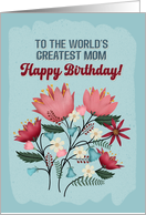To the World's Greatest Mom Happy Birthday
