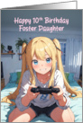Foster Daughter’s 10th Birthday Anime Gamer Girl card
