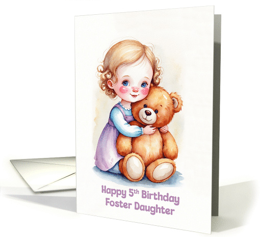 Foster Daughter's 5th Birthday Cute Girl Hugging Teddy Artwork card