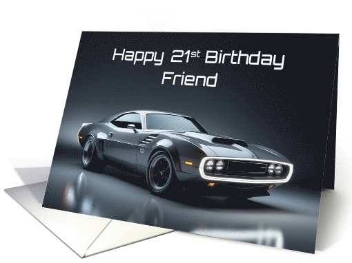 Friend's 21st Birthday Concept Muscle Car card (1903032)