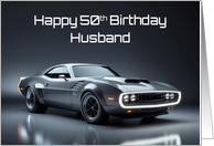 Husband’s 50th Birthday Concept Muscle Car card