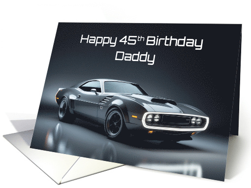 Daddy's 45th Birthday Concept Muscle Car card (1903252)