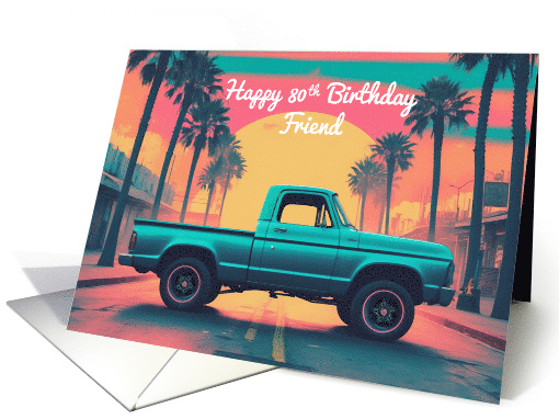 Friend's 80th Birthday Concept Nostalgic American Pickup Truck card