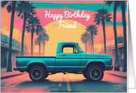Happy Birthday Friend Concept Nostalgic American Pickup Truck card