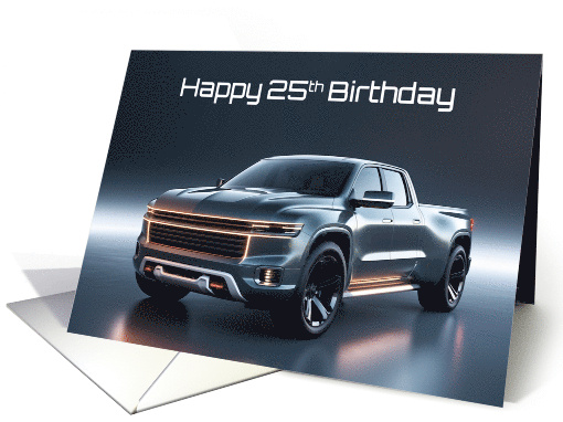 Happy 25th Birthday Concept American Pickup Truck card (1904686)