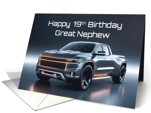 Great Nephew's 19th Birthday Concept American Pickup Truck card