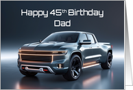 Dad’s 45th Birthday Concept American Pickup Truck card