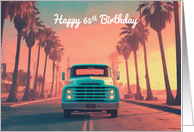 Happy 65th Birthday Concept Nostalgic American Pickup Truck card