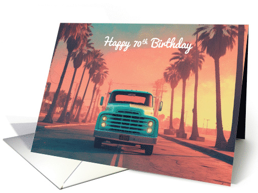 Happy 70th Birthday Concept Nostalgic American Pickup Truck card