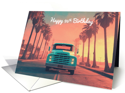Happy 95th Birthday Concept Nostalgic American Pickup Truck card