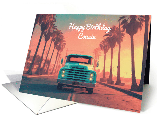 Happy Birthday Cousin Concept Nostalgic American Pickup Truck card