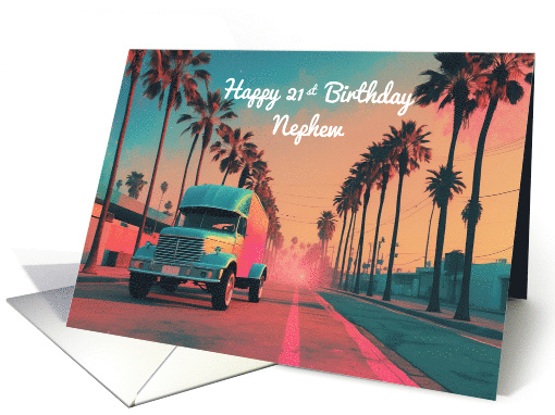 Nephew's 21st Birthday Concept Nostalgic American Delivery Truck card