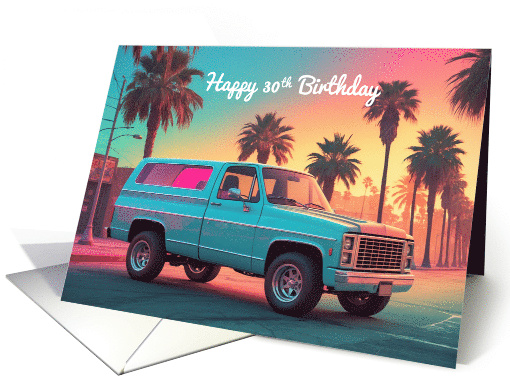 Happy 30th Birthday Concept Nostalgic American SUV Pickup Truck card