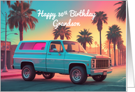 Grandson’s 30th Birthday Concept Nostalgic American SUV Pickup Truck card