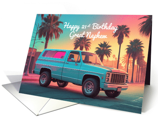Great Nephew's 21st Birthday Nostalgic American SUV Pickup Truck card
