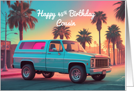 Cousin’s 45th Birthday Nostalgic American SUV Pickup Truck card