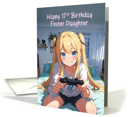 Foster Daughter's 17th Birthday Anime Gamer Girl card (1939582)