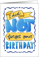Belated Birthday Did Not Forget Joke card