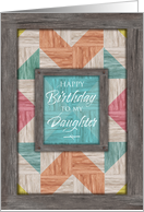 Birthday Daughter Rustic Barn Wood Effect and Geometric Quilt Pattern card