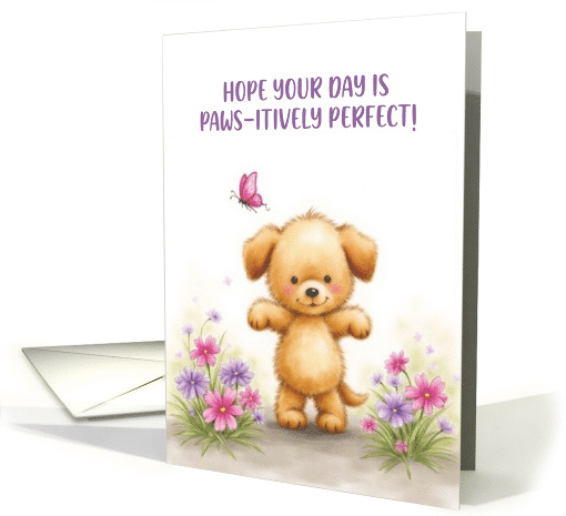 Cute Fluffy Puppy Birthday Pawsitively Perfect Day card (1919168)