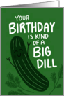 Big Dill Pickle Birthday card
