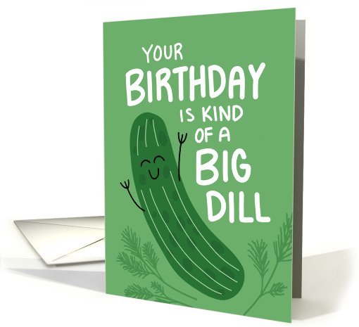 Big Dill Pickle Birthday card (1920796)