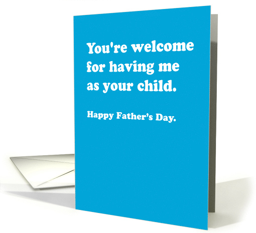 Father's Day - Dad You're Welcome for Me card (1926766)