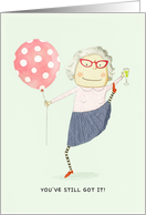 Still Got It Funny Birthday Grandma Holding a Balloon and Champagne card