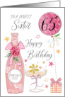 65th Birthday Sister with Pink Fizz Bottle Glass and Balloon card