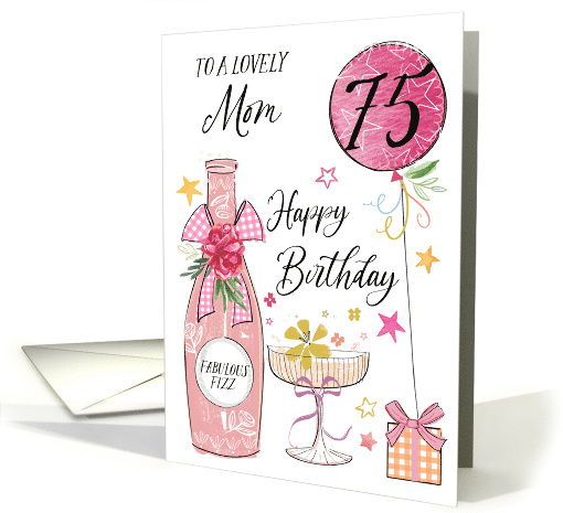 75th Birthday Mom with Pink Fizz Bottle Glass and Balloon card