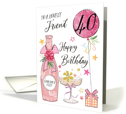 40th Birthday Friend with Pink Fizz Bottle Glass and Balloon card